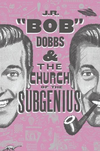 Cubierta de J.R. \'Bob\' Dobbs and the Church of the SubGenius
