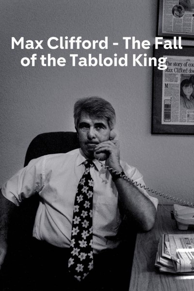 Cubierta de Max Clifford: The Fall of a Tabloid King