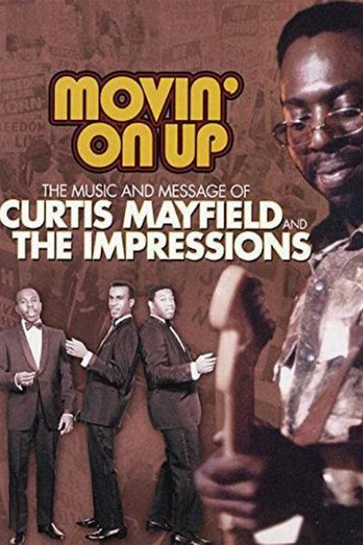 Caratula, cartel, poster o portada de Movin\' on Up: The Music and Message of Curtis Mayfield and the Impressions