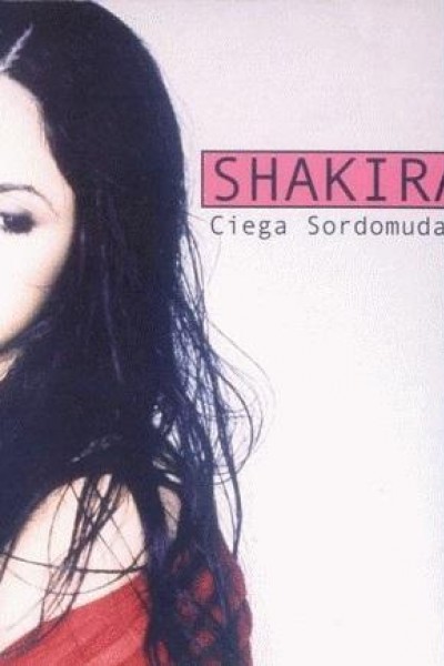 Cubierta de Shakira: Ciega, sordomuda (Vídeo musical)