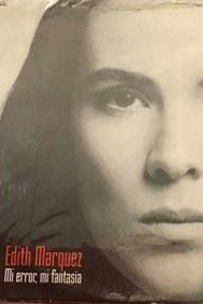 Caratula, cartel, poster o portada de Edith Márquez: Mi error, mi fantasía (Vídeo musical)