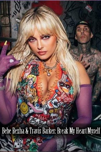 Cubierta de Bebe Rexha & Travis Barker: Break My Heart Myself (Vídeo musical)