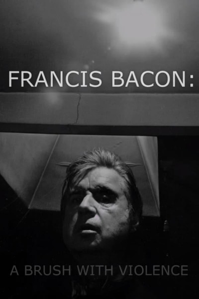 Caratula, cartel, poster o portada de Francis Bacon: A Brush with Violence