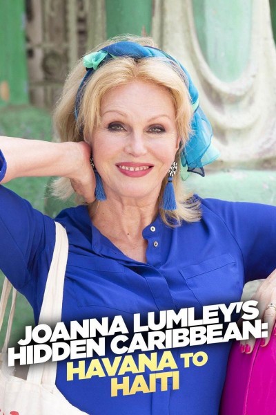 Caratula, cartel, poster o portada de El Caribe oculto de Joanna Lumley - De la Habana a Haití