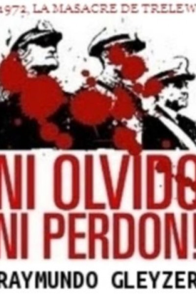 Cubierta de Ni olvido ni perdón: 1972, la masacre de Trelew