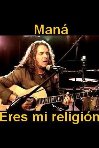 Cubierta de Maná: Eres mi religión (Vídeo musical)