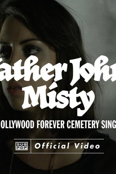 Cubierta de Father John Misty: Hollywood Forever Cemetery Sings (Vídeo musical)
