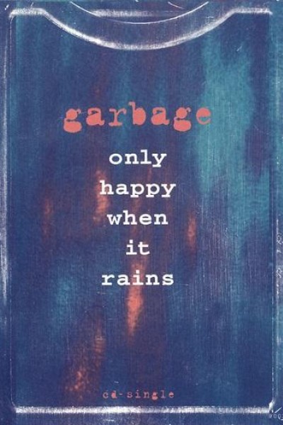 Cubierta de Garbage: Only Happy When It Rains (Vídeo musical)