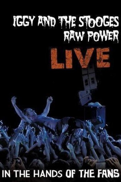 Caratula, cartel, poster o portada de Iggy & The Stooges: Raw Power Live - In the Hands of the Fans