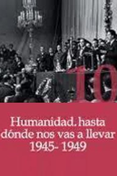 Cubierta de Humanidad, hasta donde nos vas a llevar (1945-1949)