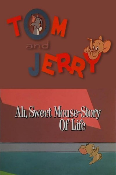 Cubierta de Tom y Jerry: Ah, Sweet Mouse-Story of Life