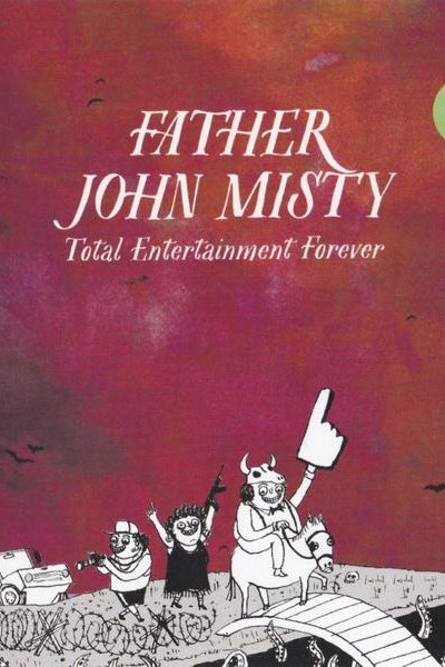 Cubierta de Father John Misty: Total Entertainment Forever