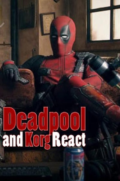 Cubierta de Deadpool and Korg React