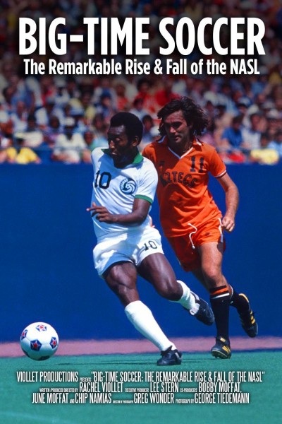 Cubierta de Big-Time Soccer: The Remarkable Rise & Fall of the NASL