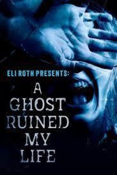 Caratula, cartel, poster o portada de Eli Roth Presents: A Ghost Ruined My Life