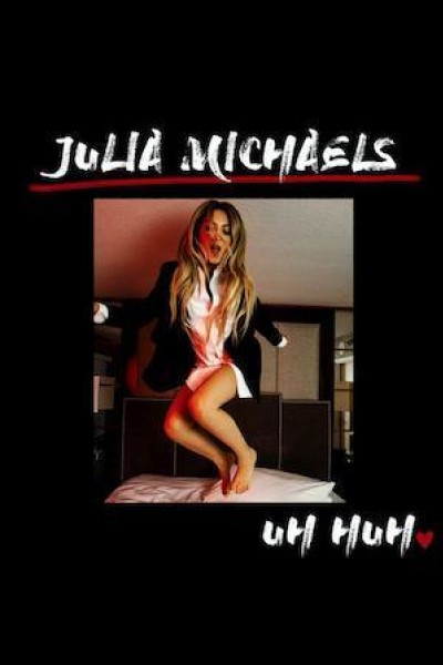 Caratula, cartel, poster o portada de Julia Michaels: Uh Huh (Vídeo musical)
