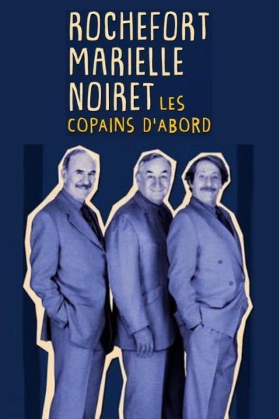 Caratula, cartel, poster o portada de Rochefort, Noiret, Marielle: les copains d\'abord