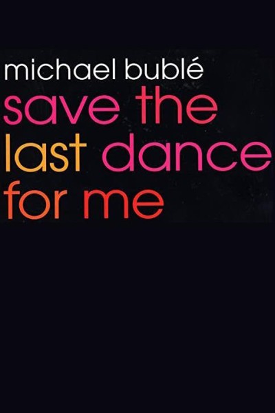 Cubierta de Michael Bublé: Save the Last Dance for Me (Vídeo musical)