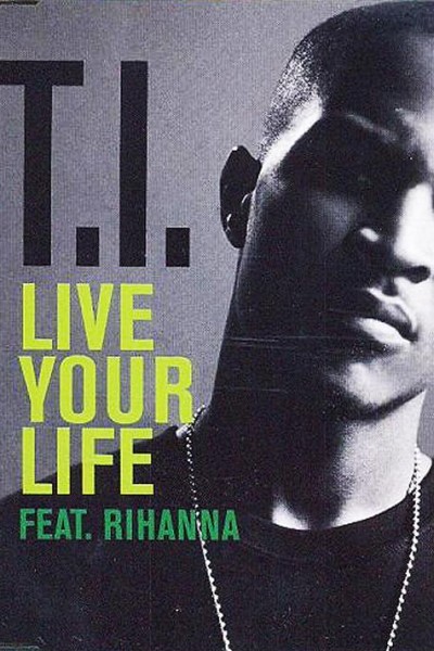 Cubierta de T.I. feat Rihanna: Live Your Life