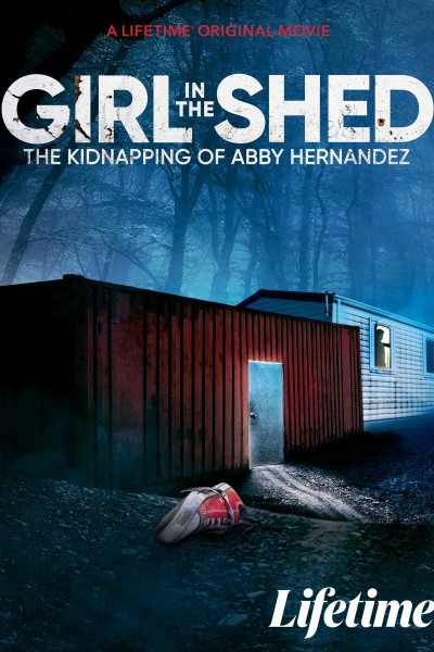 Caratula, cartel, poster o portada de Girl in the Shed: The Kidnapping of Abby Hernandez
