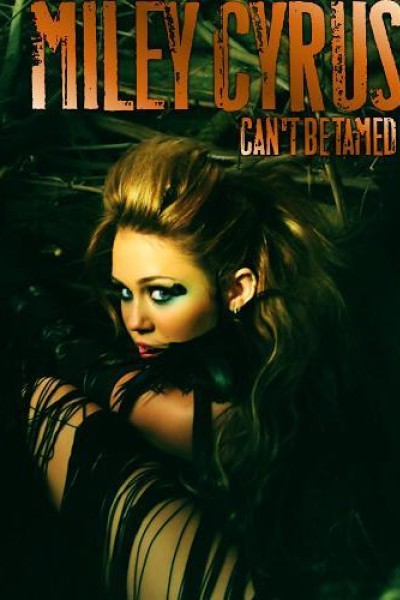 Caratula, cartel, poster o portada de Miley Cyrus: Can't Be Tamed