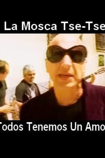 Cubierta de La Mosca Tsé-Tsé: Todos tenemos un amor (Vídeo musical)