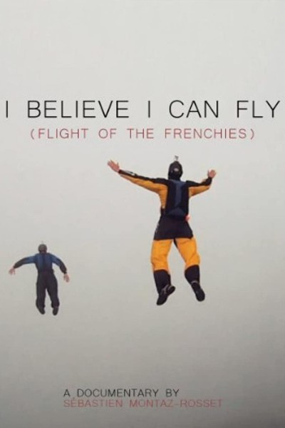 Cubierta de I Believe I Can Fly: Flight of the Frenchies