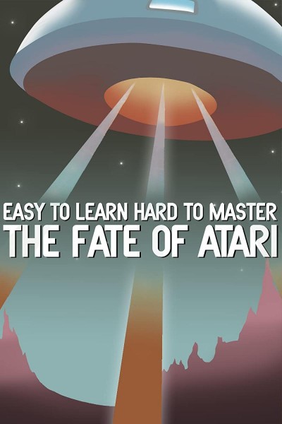 Caratula, cartel, poster o portada de Easy to Learn, Hard to Master: The Fate of Atari