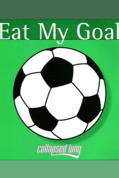 Cubierta de Collapsed Lung: Eat My Goal (Vídeo musical)