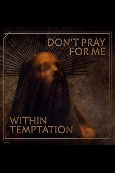 Cubierta de Within Temptation: Don’t Pray For Me (Vídeo musical)