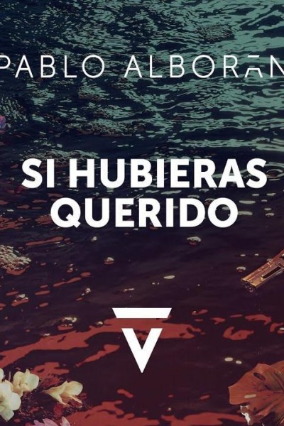 Cubierta de Pablo Alborán: Si hubieras querido (Vídeo musical)