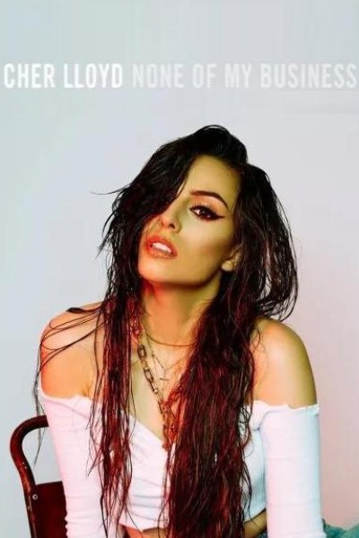 Cubierta de Cher Lloyd: None of My Business (Vídeo musical)