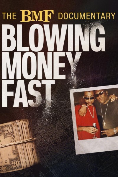 Caratula, cartel, poster o portada de The BMF Documentary: Blowing Money Fast