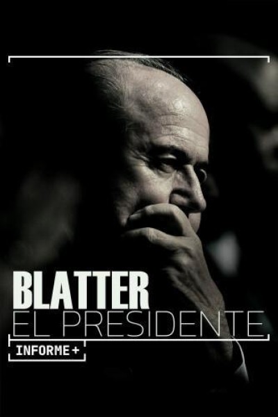 Cubierta de Informe+. Blatter, el presidente