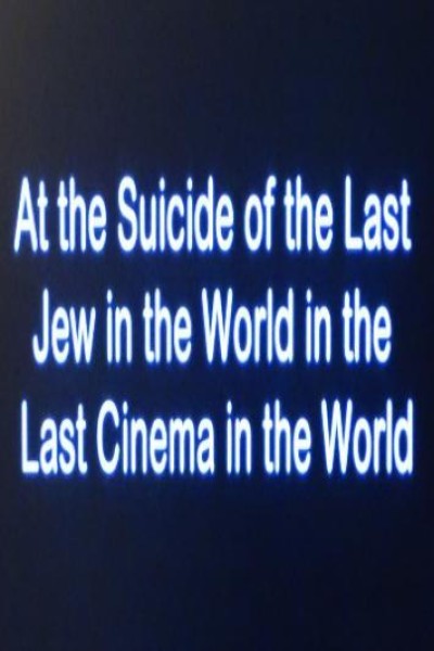 Cubierta de At the Suicide of the Last Jew in the World in the Last Cinema in the World