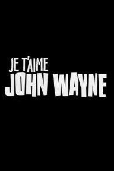 Cubierta de Je t\'aime John Wayne