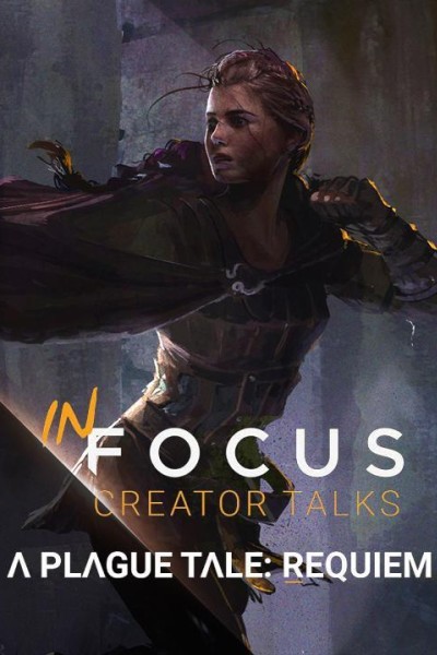 Cubierta de In Focus. Creators Talks: A Plague Tale: Requiem