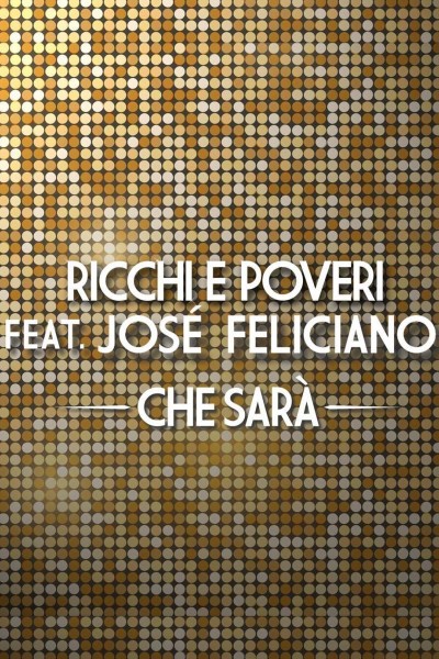 Caratula, cartel, poster o portada de Ricchi e Poveri ft. José Feliciano: Che sarà (Vídeo musical)