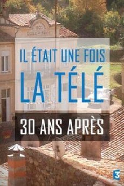 Cubierta de Il était une fois la télé, 30 ans après