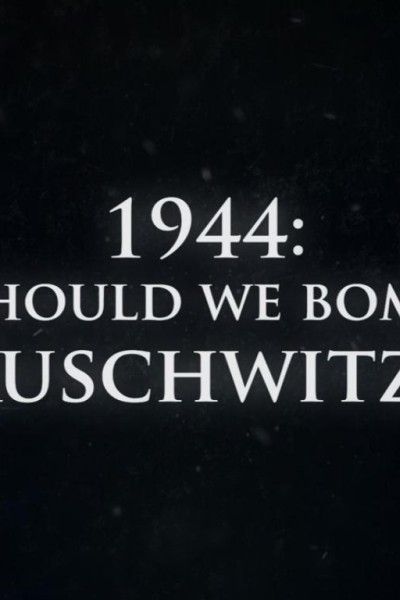 Caratula, cartel, poster o portada de 1944: ¿deberíamos bombardear Auschwitz?