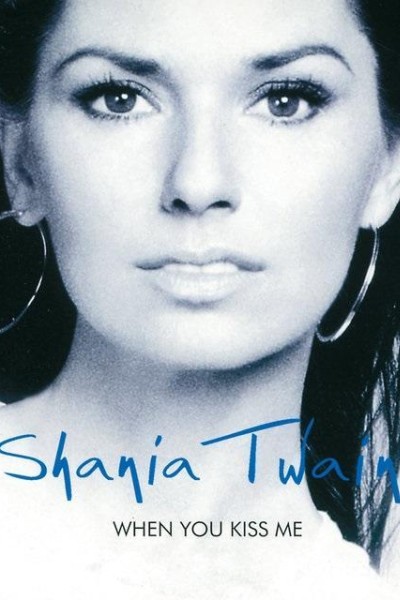 Cubierta de Shania Twain: When You Kiss Me (Vídeo musical)