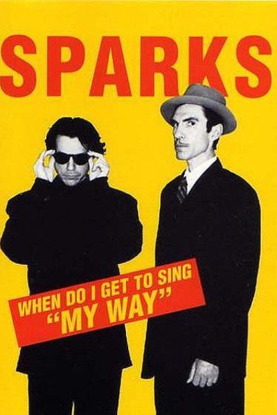 Cubierta de Sparks: When Do I Get to Sing \'My Way\' (Vídeo musical)