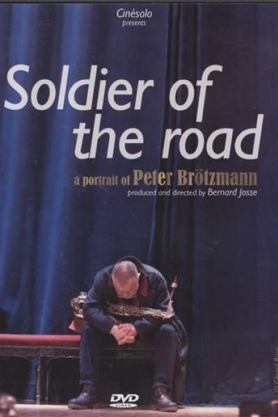 Cubierta de Soldier of the Road: A Portrait of Peter Brötzmann