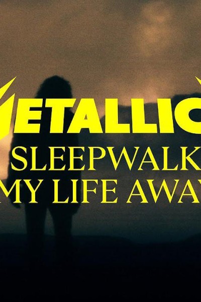 Cubierta de Metallica: Sleepwalk My Life Away (Vídeo musical)