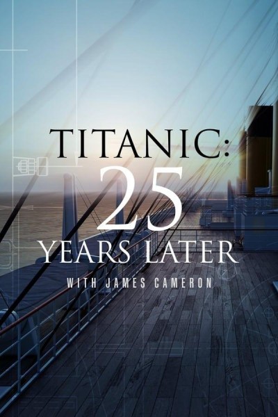 Caratula, cartel, poster o portada de Titanic: 25 Years Later with James Cameron