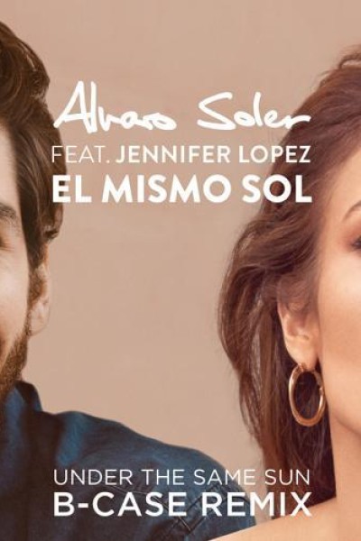 Cubierta de Alvaro Soler & Jennifer Lopez: El mismo sol (Under the Same Sun) - B-Case Remix (Vídeo musical)