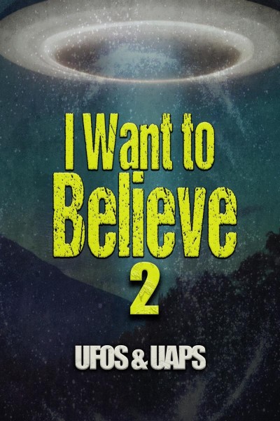 Cubierta de I Want to Believe 2: UFOS and UAPS