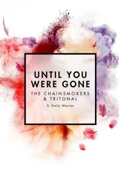 Cubierta de The Chainsmokers & Tritonal Feat. Emily Warren: Until You Were Gone (Vídeo musical)