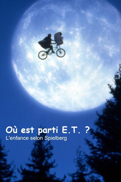 Caratula, cartel, poster o portada de Où est parti E.T.? - L'enfance selon Spielberg