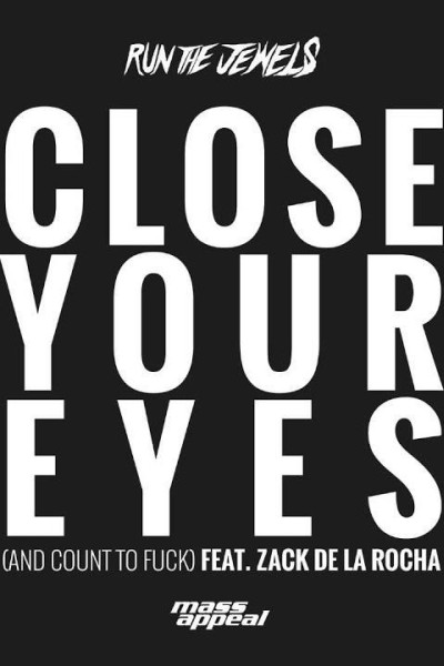 Cubierta de Run The Jewels feat. Zack de la Rocha: Close Your Eyes (And Count To F**k)